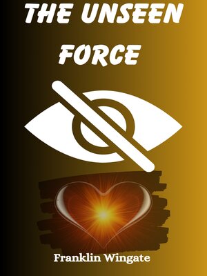 cover image of THE UNSEEN FORCE